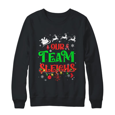 Our Team Sleighs Christmas Reindeers Santas Workers Office Shirt & Sweatshirt | teecentury