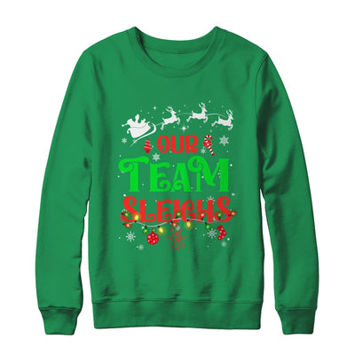 Our Team Sleighs Christmas Reindeers Santas Workers Office Shirt & Sweatshirt | teecentury