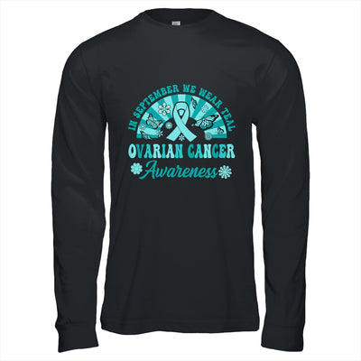 Ovarian Cancer Awareness In September We Wear Teal Groovy Shirt & Hoodie | teecentury