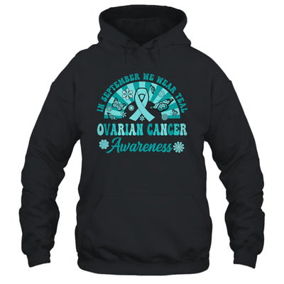 Ovarian Cancer Awareness In September We Wear Teal Groovy Shirt & Hoodie | teecentury