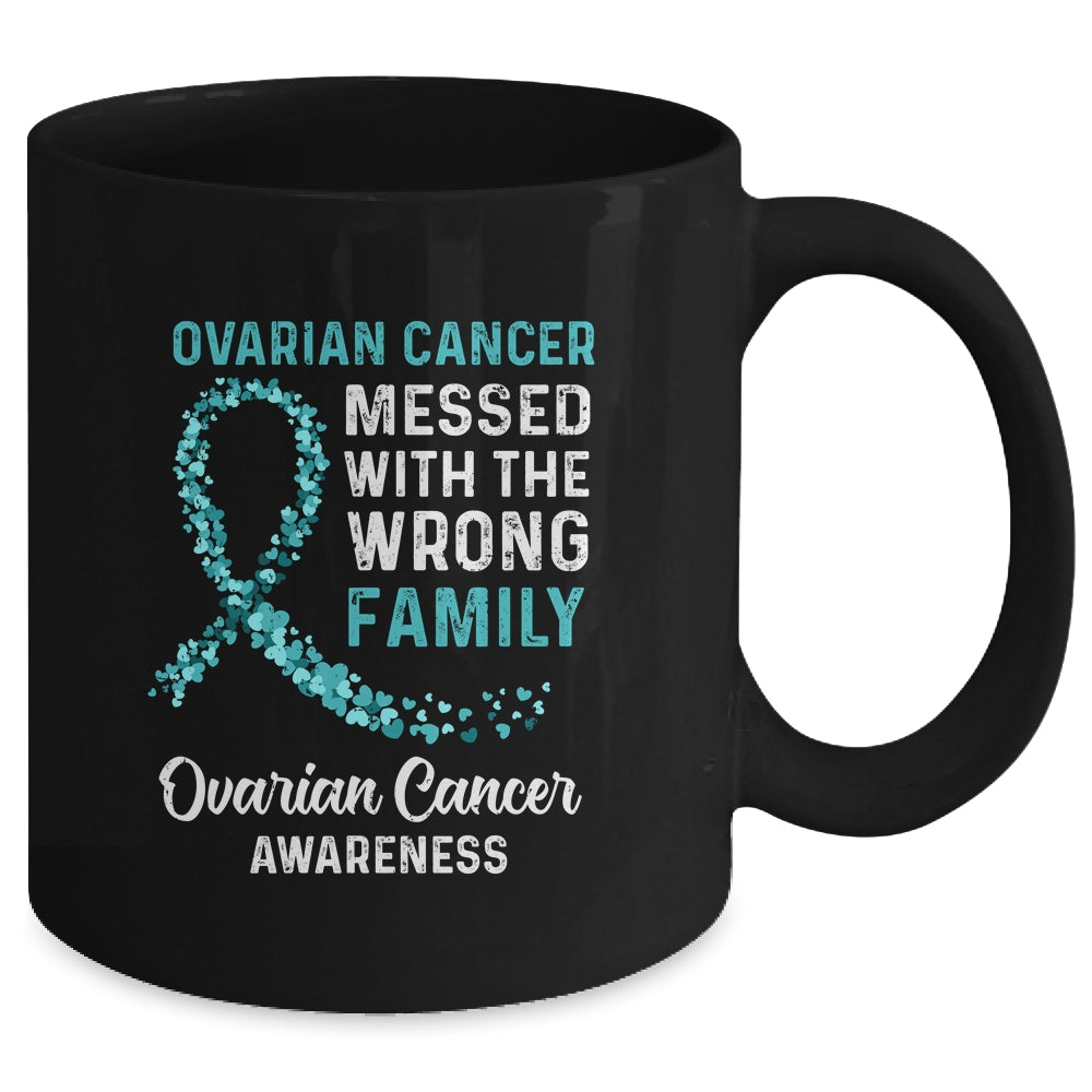 Ovarian Cancer Awareness Messed With The Wrong Family Support Mug Coffee Mug | Teecentury.com