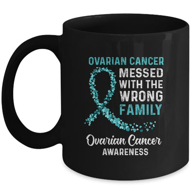 Ovarian Cancer Awareness Messed With The Wrong Family Support Mug Coffee Mug | Teecentury.com