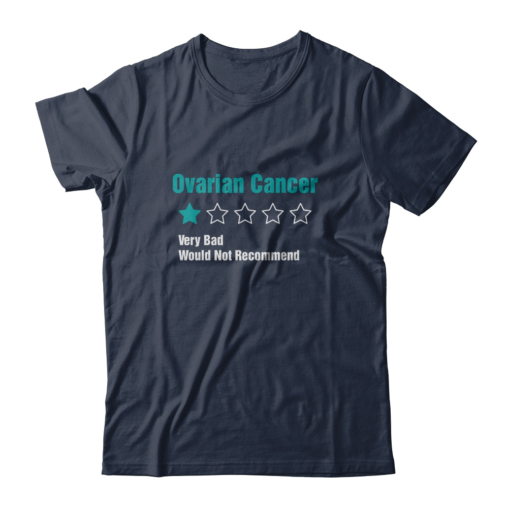 Ovarian Cancer Awareness Very Bad Would Not Recommend T-Shirt & Hoodie | Teecentury.com