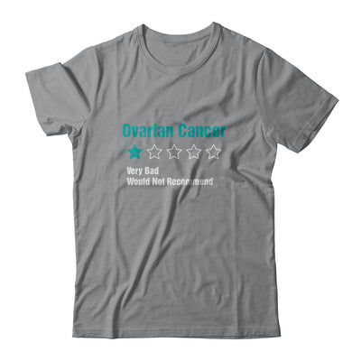 Ovarian Cancer Awareness Very Bad Would Not Recommend T-Shirt & Hoodie | Teecentury.com