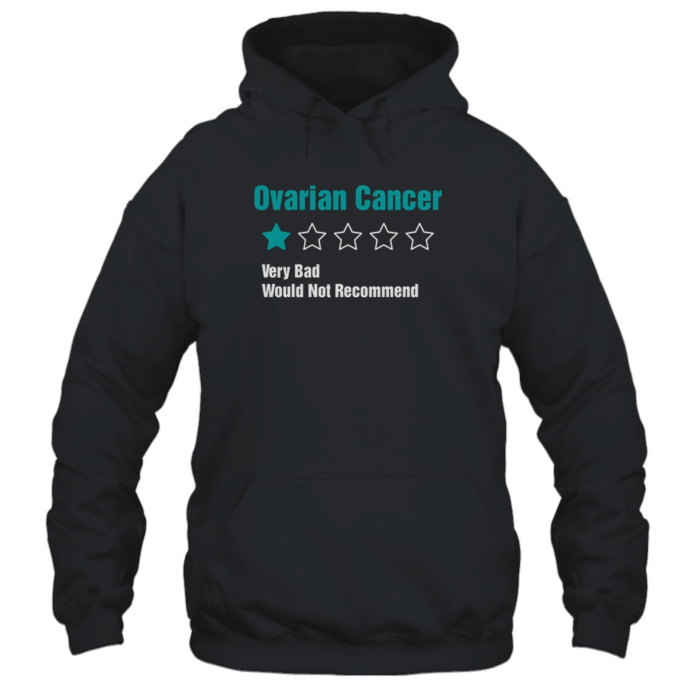 Ovarian Cancer Awareness Very Bad Would Not Recommend T-Shirt & Hoodie | Teecentury.com