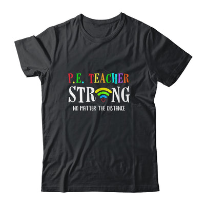 PE Teacher Strong No Matter The Distance Virtual Learning T-Shirt & Hoodie | Teecentury.com