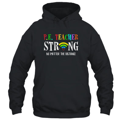 PE Teacher Strong No Matter The Distance Virtual Learning T-Shirt & Hoodie | Teecentury.com