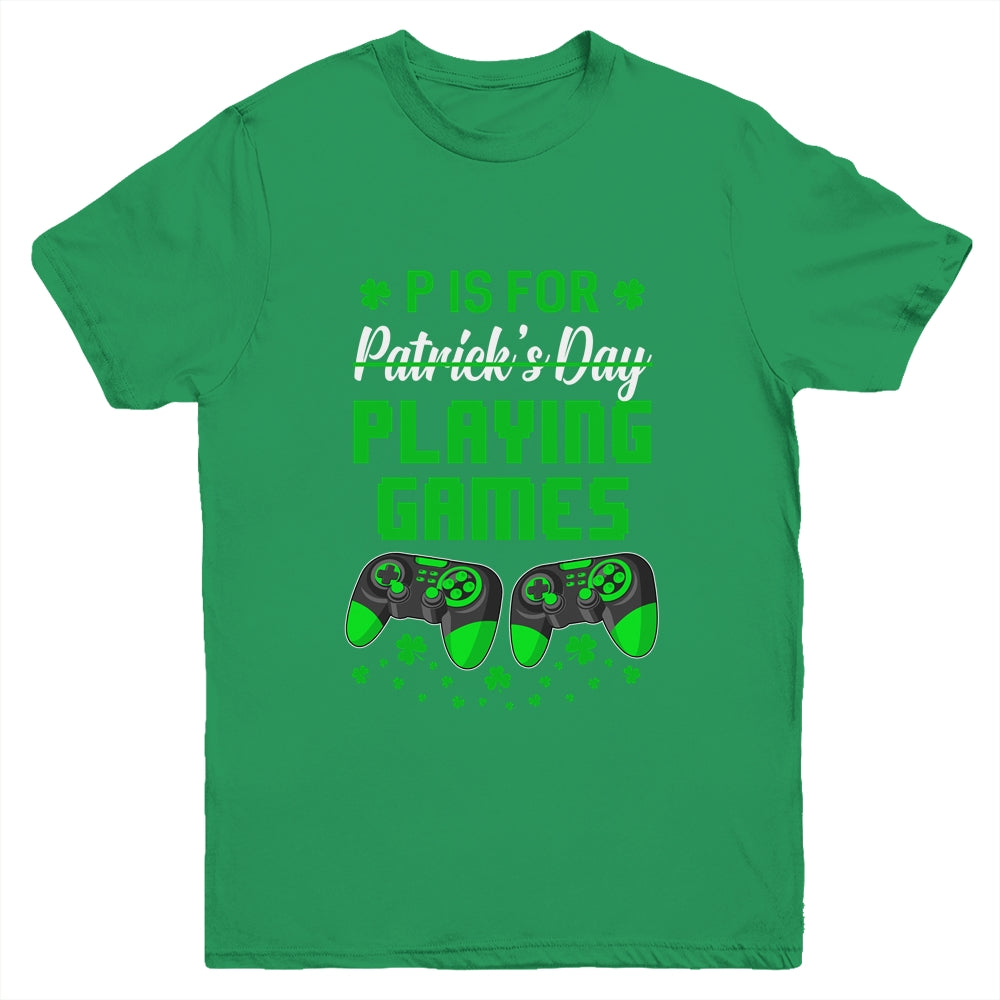 P Is For Playing Games St Patricks Day Funny Gamer Boys Kids Youth Youth Shirt | Teecentury.com