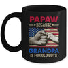 PaPaw Because Grandpa Is For Old Guys USA Flag Grandpa Mug | teecentury