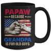 PaPaw Because Grandpa Is For Old Guys USA Flag Grandpa Mug | teecentury