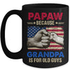 PaPaw Because Grandpa Is For Old Guys USA Flag Grandpa Mug | teecentury