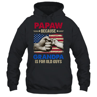 PaPaw Because Grandpa Is For Old Guys USA Flag Grandpa Shirt & Hoodie | teecentury