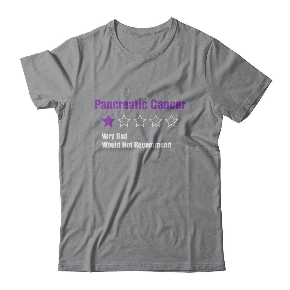 Pancreatic Cancer Awareness Very Bad Would Not Recommend T-Shirt & Hoodie | Teecentury.com