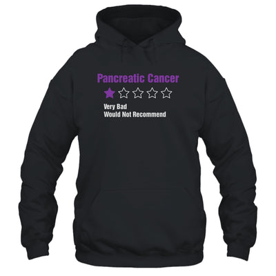 Pancreatic Cancer Awareness Very Bad Would Not Recommend T-Shirt & Hoodie | Teecentury.com