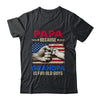 Papa Because Grandpa Is For Old Guys USA Flag Grandpa Shirt & Hoodie | teecentury