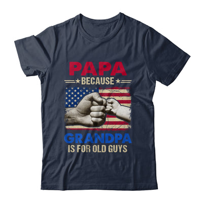 Papa Because Grandpa Is For Old Guys USA Flag Grandpa Shirt & Hoodie | teecentury