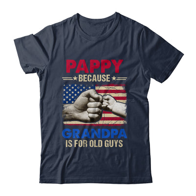 Pappy Because Grandpa Is For Old Guys USA Flag Grandpa Shirt & Hoodie | teecentury