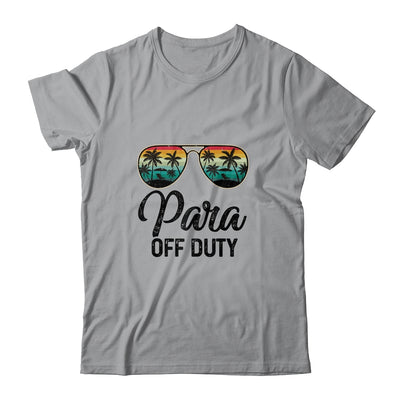 Paraprofessional Off Duty Last Day Of School Teacher Summer T-Shirt & Tank Top | Teecentury.com