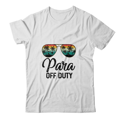 Paraprofessional Off Duty Last Day Of School Teacher Summer T-Shirt & Tank Top | Teecentury.com