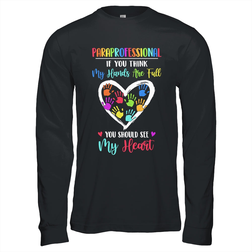 Paraprofessional Women If You Think My Hands Are Full T-Shirt & Hoodie | Teecentury.com