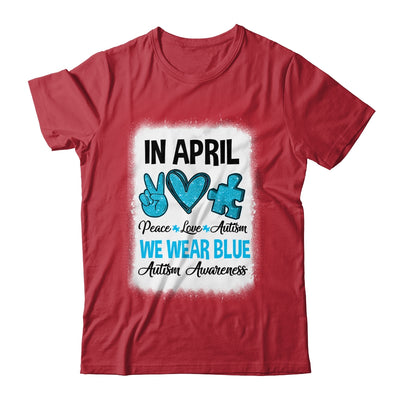 Peace Love Autism In April We Wear Blue For Autism Awareness Shirt & Hoodie | teecentury