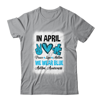 Peace Love Autism In April We Wear Blue For Autism Awareness Shirt & Hoodie | teecentury