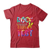 Peace Tie Dye Rock The Test Happy Testing Day Teacher Lover Shirt & Hoodie | teecentury