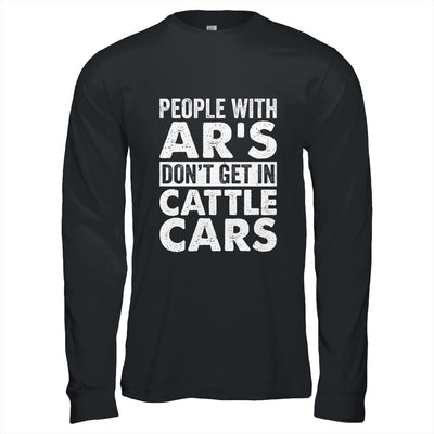 People With Ars Dont Get In Cattle Cars Shirt & Hoodie | teecentury