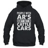 People With Ars Dont Get In Cattle Cars Shirt & Hoodie | teecentury