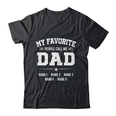 Personalized Dad With Kids Name My Favorite People Call Me Daddy Custom For Men Fathers Day Birthday Christmas Shirt & Hoodie | teecentury