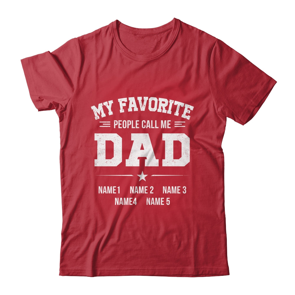 Personalized Dad With Kids Name My Favorite People Call Me Daddy Custom For Men Fathers Day Birthday Christmas Shirt & Hoodie | teecentury