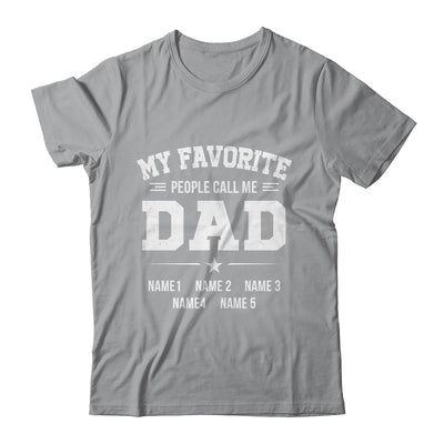 Personalized Dad With Kids Name My Favorite People Call Me Daddy Custom For Men Fathers Day Birthday Christmas Shirt & Hoodie | teecentury