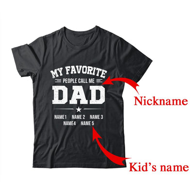 Personalized Dad With Kids Name My Favorite People Call Me Daddy Custom For Men Fathers Day Birthday Christmas Shirt & Hoodie | Custom | teecentury