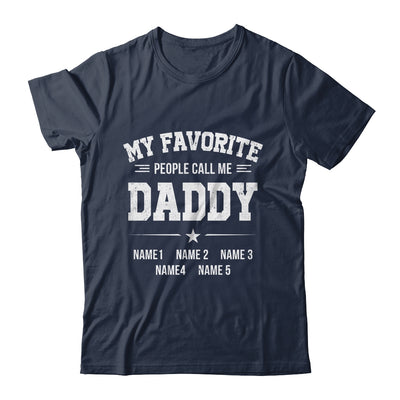 Personalized Daddy With Kids Name My Favorite People Call Me Daddy Custom For Men Fathers Day Birthday Christmas Shirt & Hoodie | teecentury