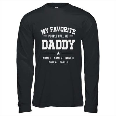 Personalized Daddy With Kids Name My Favorite People Call Me Daddy Custom For Men Fathers Day Birthday Christmas Shirt & Hoodie | teecentury