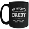Personalized Daddy With Kids Name My Favorite People Call Me Daddy Custom For Men Fathers Day Birthday Christmas Mug | teecentury