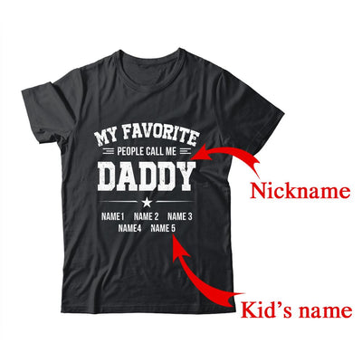 Personalized Daddy With Kids Name My Favorite People Call Me Daddy Custom For Men Fathers Day Birthday Christmas Shirt & Hoodie | Custom | teecentury