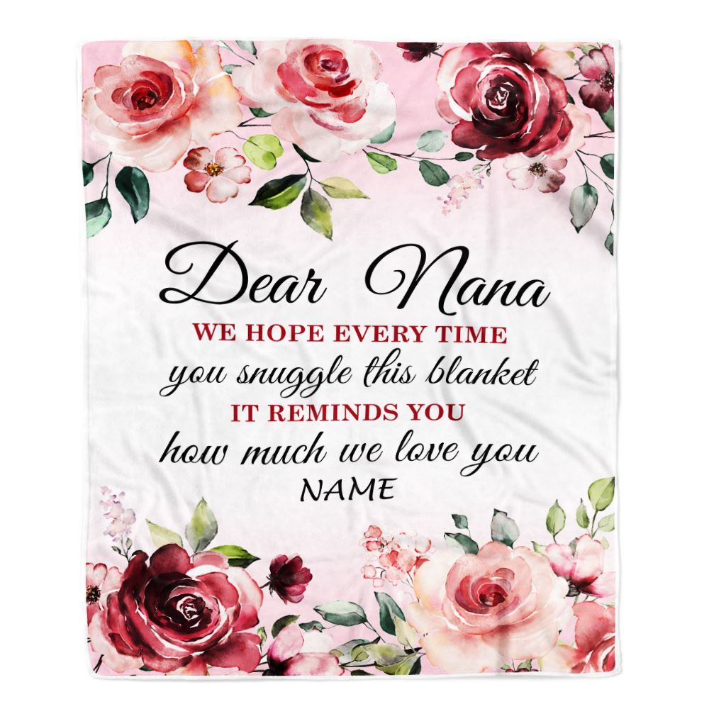 Personalized Dear Nana Blanket From Granddaughter Grandson We Hope Every Time Rose Floral Nana Birthday Mothers Day Christmas Customized Fleece Throw Blanket | teecentury