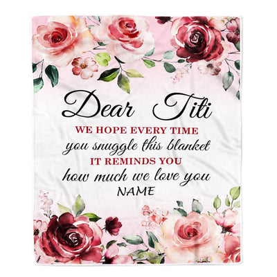 Personalized Dear Titi Blanket From Niece Nephew We Hope Every Time Rose Floral Aunt Birthday Mothers Day Christmas Customized Fleece Throw Blanket | teecentury