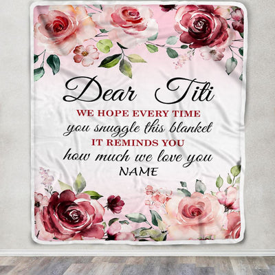 Personalized Dear Titi Blanket From Niece Nephew We Hope Every Time Rose Floral Aunt Birthday Mothers Day Christmas Customized Fleece Throw Blanket | teecentury
