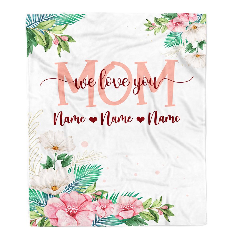Personalized Mom Blanket From Daughter Son We Love You Floral Mom Birthday Mothers Day Christmas Customized Fleece Throw Blanket | teecentury