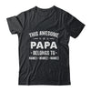 Personalized Papa Custom Kids Name This Awesome Papa Belongs To Papa Fathers Day Birthday Christmas Shirt & Hoodie | teecentury