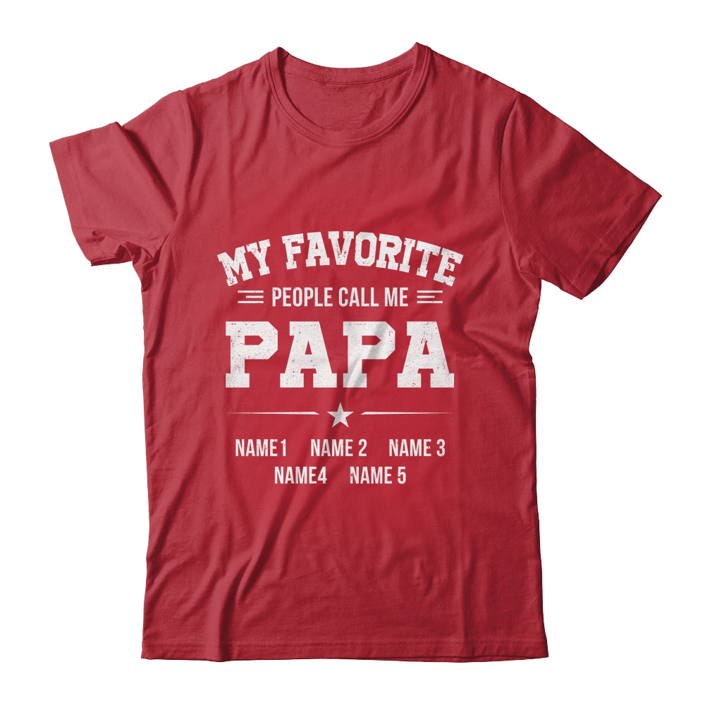 Personalized Papa With Kids Name My Favorite People Call Me Papa Custom For Men Fathers Day Birthday Christmas Shirt & Hoodie | teecentury