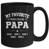 Personalized Papa With Kids Name My Favorite People Call Me Papa Custom For Men Fathers Day Birthday Christmas Mug | teecentury