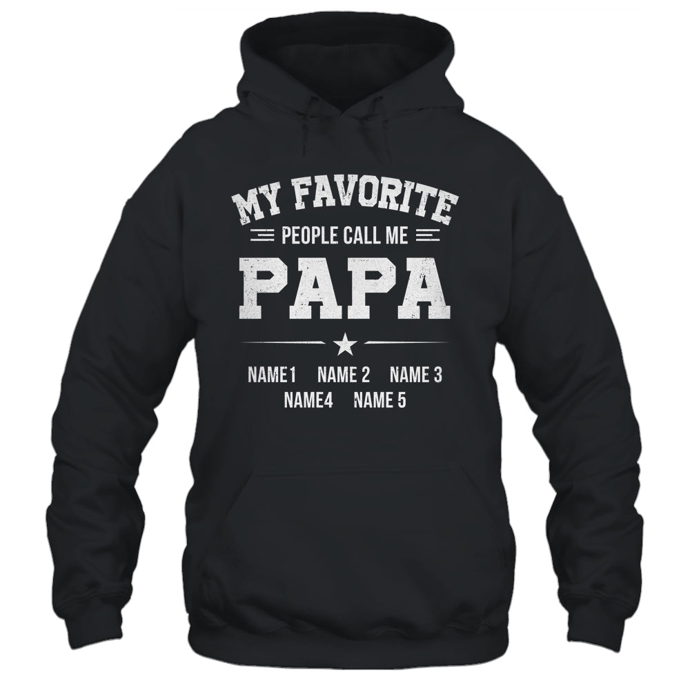 Personalized Papa With Kids Name My Favorite People Call Me Papa Custom For Men Fathers Day Birthday Christmas Shirt & Hoodie | teecentury