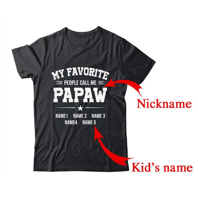 Personalized Papaw With Kids Name My Favorite People Call Me Papaw Custom For Men Fathers Day Birthday Christmas Shirt & Hoodie | Custom | teecentury