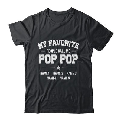 Personalized Pop Pop With Kids Name My Favorite People Call Me Pop Pop Custom For Men Fathers Day Birthday Christmas Shirt & Hoodie | teecentury