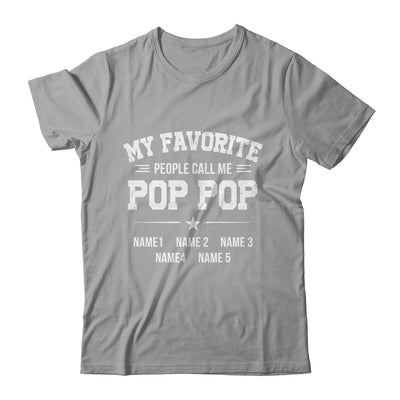 Personalized Pop Pop With Kids Name My Favorite People Call Me Pop Pop Custom For Men Fathers Day Birthday Christmas Shirt & Hoodie | teecentury