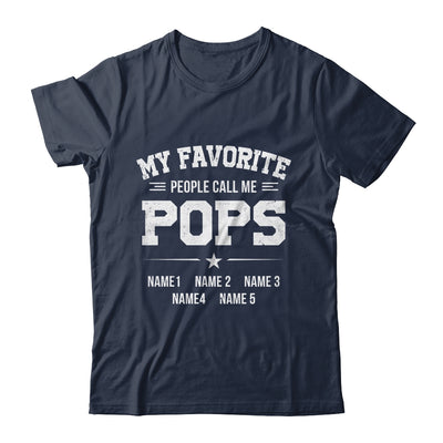 Personalized Pops With Kids Name My Favorite People Call Me Pops Custom For Men Fathers Day Birthday Christmas Shirt & Hoodie | teecentury