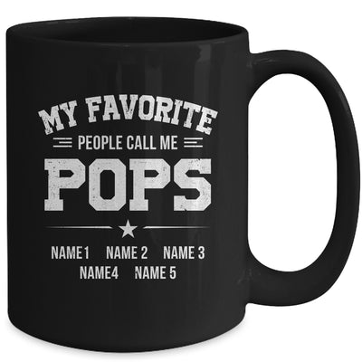 Personalized Pops With Kids Name My Favorite People Call Me Pops Custom For Men Fathers Day Birthday Christmas Mug | teecentury